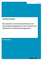 Christiane Henschel - Kooperation und Grenzziehung in der Personalkommunikation. Eine Analyse der Diskussion in Branchenmagazinen