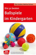 Elk Gulden, Elke Gulden, Bettina Scheer - Die 50 besten Ballspiele im Kindergarten