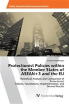 Sandra Niederberger - Protectionist Policies within the Member States of ASEAN+3 and the EU