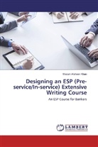 Misbah Afsheen Khan - Designing an ESP (Pre-service/In-service) Extensive Writing Course
