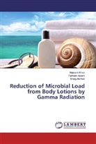 Farhee Aslam, Farheen Aslam, Marya Khan, Maryam Khan, Shagufta Naz - Reduction of Microbial Load from Body Lotions by Gamma Radiation