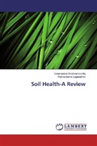 Coumarave Krishnamoorthy, Coumaravel Krishnamoorthy, Ramazeame Loganathan - Soil Health-A Review