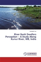 Amborish Das - River Bank Dwellers Perception - A Study Along Kunur River, WB, India