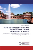 Teleuli Leituaso-Mafoa - Teachers' Perceptions on the New Business Studies Curriculum in Samoa