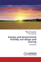 Laura Masilionyte, K_stutis Romaneckas, K¿stutis Romaneckas, Kestuti Romaneckas, Kestutis Romaneckas, Egidijus ¿Arauskis... - Energy and environment friendly soil tillage and sowing