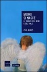 Paul Bloom - Buoni si nasce. Le origini del bene e del male