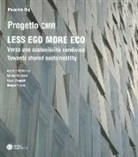 Massimo Roj, M. Monguzzi, P. Pasquali, G. Tartaro - Less ego more eco. Verso una sostenibilità condivisa-Towards shared sustainability