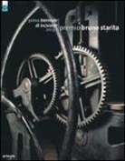 G. Cassese, E. Mitrano - Prima Biennale di incisione premio «Bruno Starita» 2013. Catalogo della mostra (Napoli, 29 ottobre-15 dicembre 2013)
