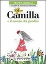 Franca Cicirelli - Camilla e il mondo dei giardini. Una fiaba di educazione ambientale