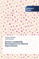 Julija Melnikova, K¿stutis Trak¿elys, K_stutis Trakselys, Kestuti Trakselys, Kestutis Trakselys - School Leadership Development for School Improvement