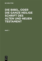 Martin Luther - Die Bibel, oder die ganze Heilige Schrift des Alten und Neuen Testament