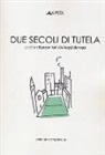 Christian Campanella - Due secoli di tutela. Dagli stati preunitari alle leggi deroga