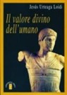 Jesús Urteaga Loidi - Il valore divino dell'umano