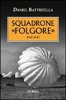 Daniel Battistella - Squadrone «Folgore». 1943-1945