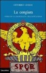 Ottorino Gurgo - La congiura. Storia di un golpe fallito nell'antica Roma