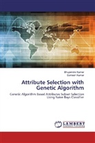 Bhupendr Kumar, Bhupendra Kumar, Somesh Kumar - Attribute Selection with Genetic Algorithm