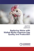 Haft Kebede, Haftu Kebede, Kefelegn Kebede, Mengist Urge, Mengistu Urge - Replacing Maize with Malted Barley Improves Egg Quality and Production
