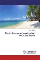 Anne Dickson - The influence of motivation in Cruise Travel