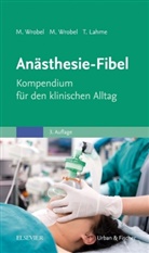 Thomas Lahme, Maik Wrobel, Maike Wrobel, Mar Wrobel, Marc Wrobel - Anästhesie-Fibel