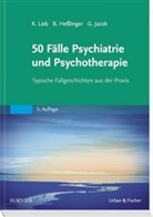 Bern Hesslinger, Bernd Heßlinger, Gitta Jacob, Klau Lieb, Klaus Lieb - 50 Fälle Psychiatrie und Psychotherapie