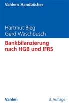 Hartmu Bieg, Hartmut Bieg, Hartmut (Univ.-Prof. Dr. Bieg, Hartmut (Univ.-Prof. Dr.) Bieg, Gerd Waschbusch, Gerd ( Waschbusch - Bankbilanzierung nach HGB und IFRS