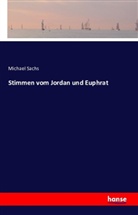 Michael Sachs - Stimmen vom Jordan und Euphrat