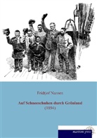 Fridtjof Nansen - Auf Schneeschuhen durch Grönland (1894)