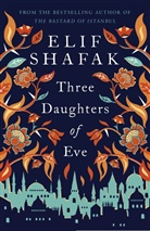 Elif Shafak - Three Daughters of Eve