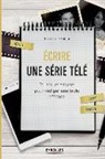 Karine de Falchi, DE FALCHI KARINE, Karine de Falchi, Karine De Falchi - Ecrire une série télé : toutes les astuces pour rédiger une bible efficace