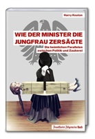 Harry Keaton - Wie der Minister die Jungfrau zersägte