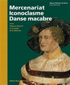 Niklaus Manuel, Bernerisches Historisches Museum, Susan Herausgegeben von Marti, Susan Marti - Mercenariat, iconoclasme et Danse macabre