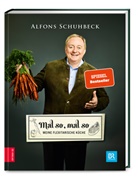Alfons Schuhbeck - Mal so, mal so - Meine flexitarische Küche