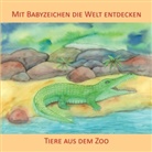 Vivian König, Juliane Buneß - Mit Babyzeichen die Welt entdecken: Tiere aus dem Zoo