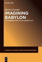 Mario Liverani - Imagining Babylon