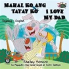 Shelley Admont, Kidkiddos Books, S. A. Publishing - Mahal Ko ang Tatay Ko I Love My Dad