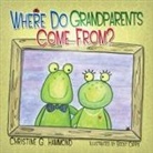 Christine G. Hammond - Where Do Grandparents Come From?