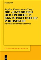 Stepha Zimmermann, Stephan Zimmermann - Die "Kategorien der Freiheit" in Kants praktischer Philosophie