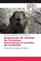 Dino Ulise González Uribe, Dino Ulises González Uribe, Irasema R Malacara H, Irasema R. Malacara H. - Evaluación de hábitat de Cynomys mexicanus al sureste de Coahuila