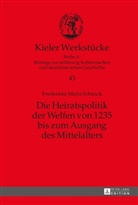 Frederieke M. Schnack, Frederieke Maria Schnack, Oliver Auge - Die Heiratspolitik der Welfen von 1235 bis zum Ausgang des Mittelalters