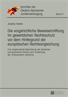 Jessika Henke - Die vorgerichtliche Beweisermittlung im gewerblichen Rechtsschutz vor dem Hintergrund der europäischen Rechtsangleichung