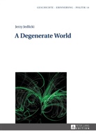 Jerzy Jedlicki, Elena Rozbicka, Anna Wolff-Poweska - A Degenerate World