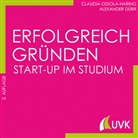 Alexande Dürr, Alexander Dürr, Claudi Ossola-Haring, Claudia Ossola-Haring - Erfolgreich gründen - Start-up im Studium