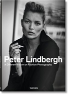 Peter Lindbergh, Thierry-Maxim Loriot, Thierry-Maxime Loriot, Peter Lindbergh, Thierry-Maxime Loriot - Peter Lindbergh : a different vision on fashion photography