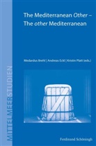 Martin Baumeister, Medardus Brehl, Mihran Dabag, Andrea Eckl, Andreas Eckl, Gil Gambash... - The Mediterranean Other - The other Mediterranean