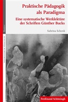 Sabrina Schenk, Alfre Schäfer, Alfred Schäfer - Praktische Pädagogik als Paradigma