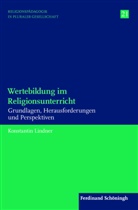 Konstantin Lindner, Rudol Englert, Rudolf Englert, Ulrich Schwab, Ulrich Schwab u a, Friedrich Schweitzer... - Wertebildung im Religionsunterricht
