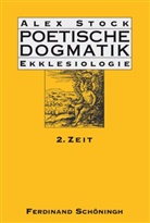 Alex Stock - Poetische Dogmatik: Ekklesiologie. Bd.2
