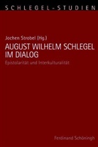 Jochen Strobel, Peter-Andre Alt, Peter-André Alt, Monik Schmitz-Emans, Monika Schmitz-Emans, Joche Strobel... - August Wilhelm Schlegel im Dialog
