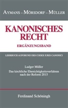 Winfried Aymans, Eduard Eichmann, Klau Mörsdorf, Klaus Mörsdorf, Ludger Müller, Winfrie Aymans... - Kanonisches Recht, Studienausgabe: Das kirchliche Ehenichtigkeitsverfahren nach der Reform von 2015