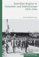 Erwi Oberländer, Erwin Oberländer, Sundhaussen, Sundhaussen, Holm Sundhaussen - Autoritäre Regime in Ostmittel- und Südosteuropa 1919-1944